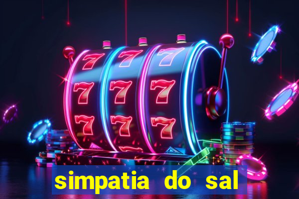 simpatia do sal grosso para afastar rival